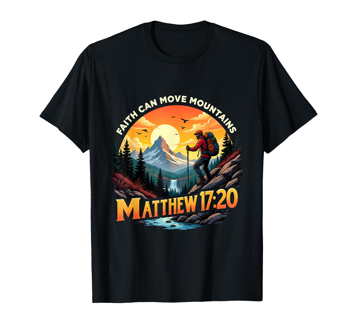 Faith Can Move Mountains Matthew 17:20 Mountain Hikers T-Shirt