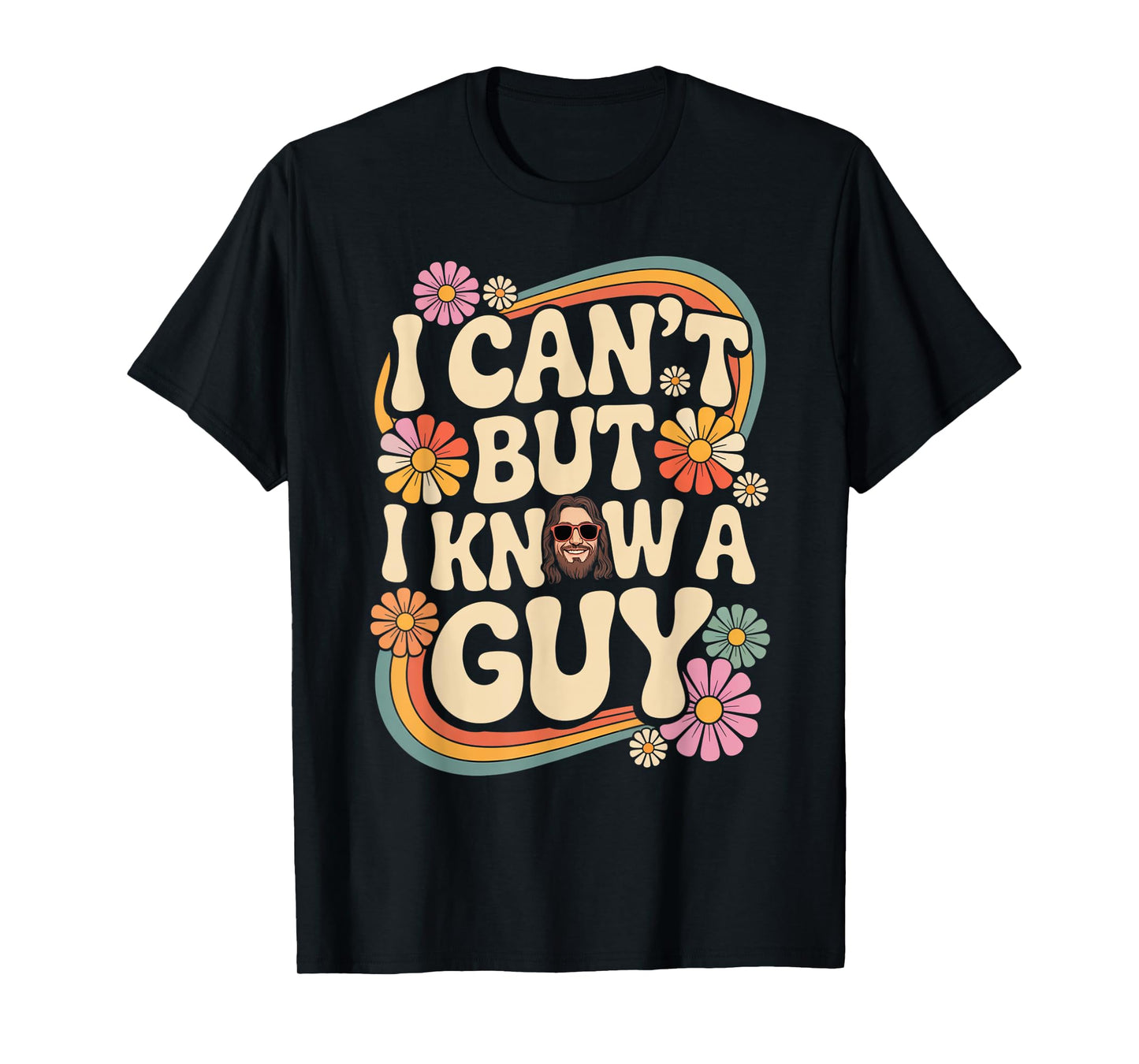 I Can't But I Know A Guy Jesus Cross Funny Christian T-Shirt