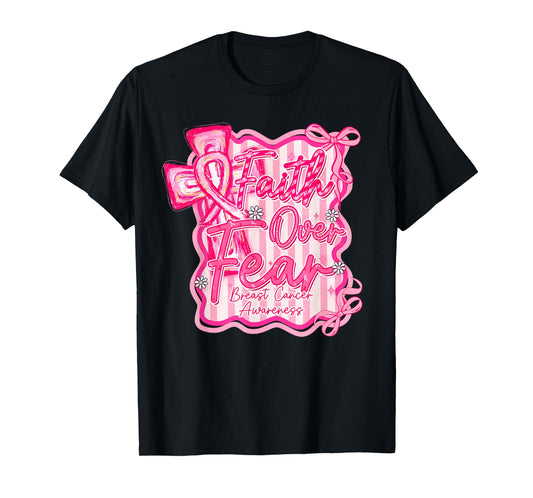 Faith Over Fear Pink Ribbon Breast Cancer Awareness Support T-Shirt
