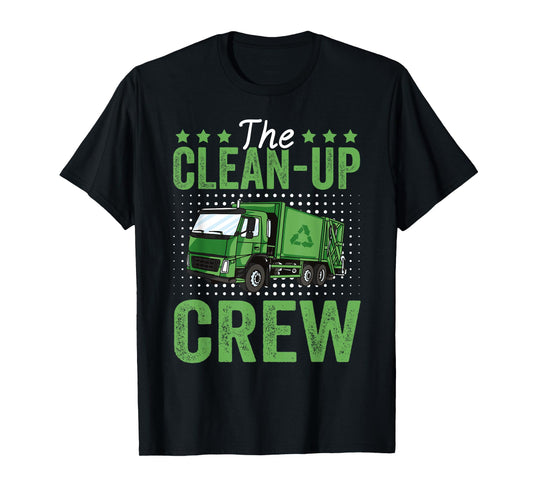 The Clean-Up Crew Funny Garbage Truck Driver Trash Vehicle T-Shirt