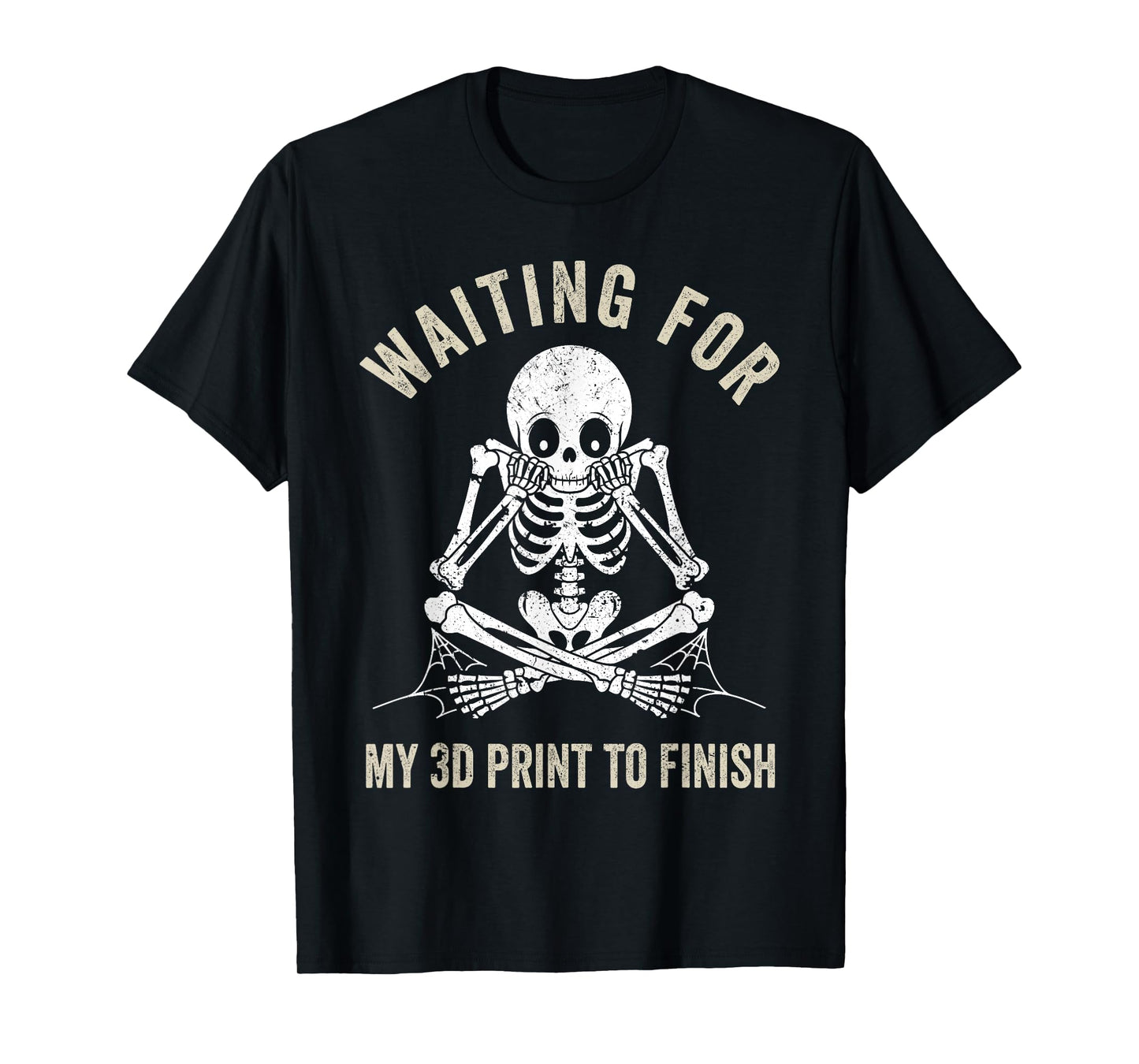 Waiting for My 3D Print to Finish Funny 3D Printing Printer T-Shirt