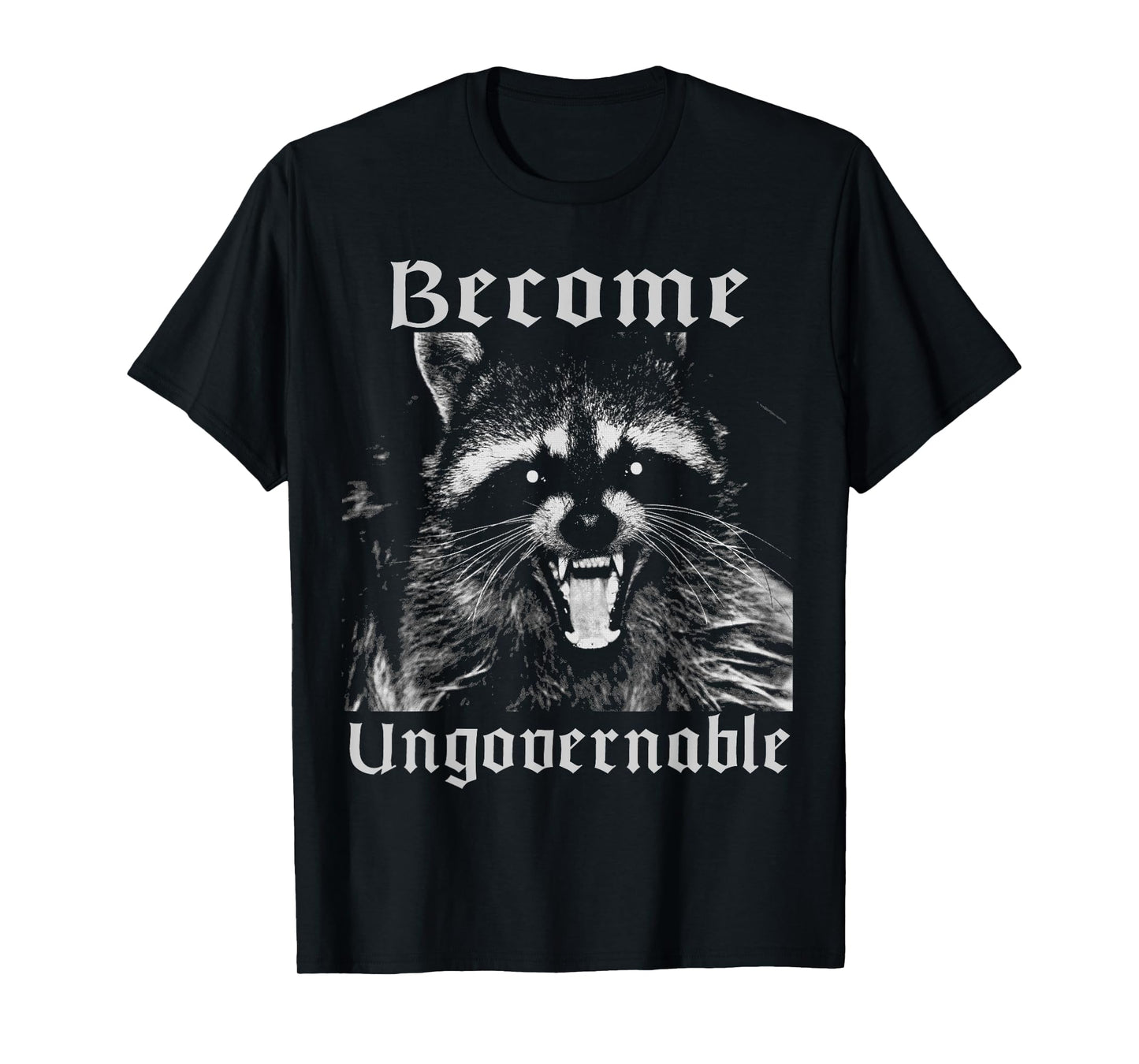 Become Ungovernable Racoon Sarcasm Angry Anarchy Revolution T-Shirt