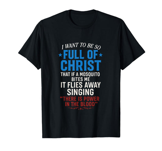 Full of Christ - Funny Christian Believer T-Shirt