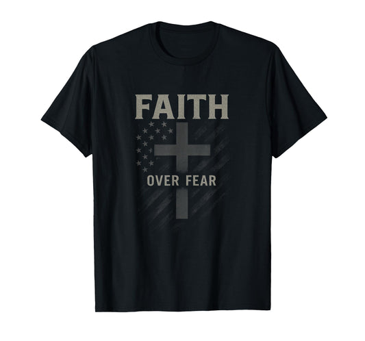 Faith Over Fear - Christian Gospel Prayer America T-Shirt