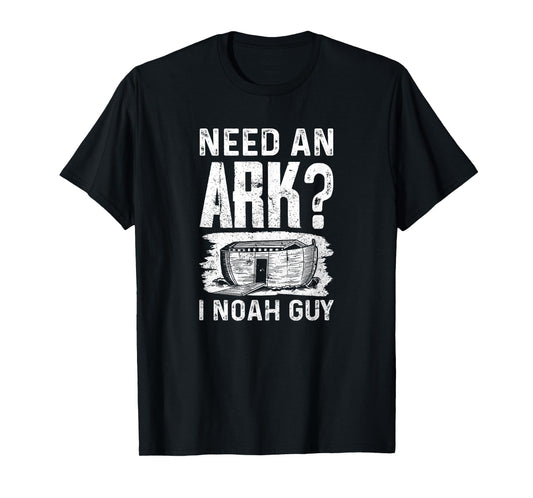 Need an Ark? I Noah Guy Funny Christian Men Women T-Shirt