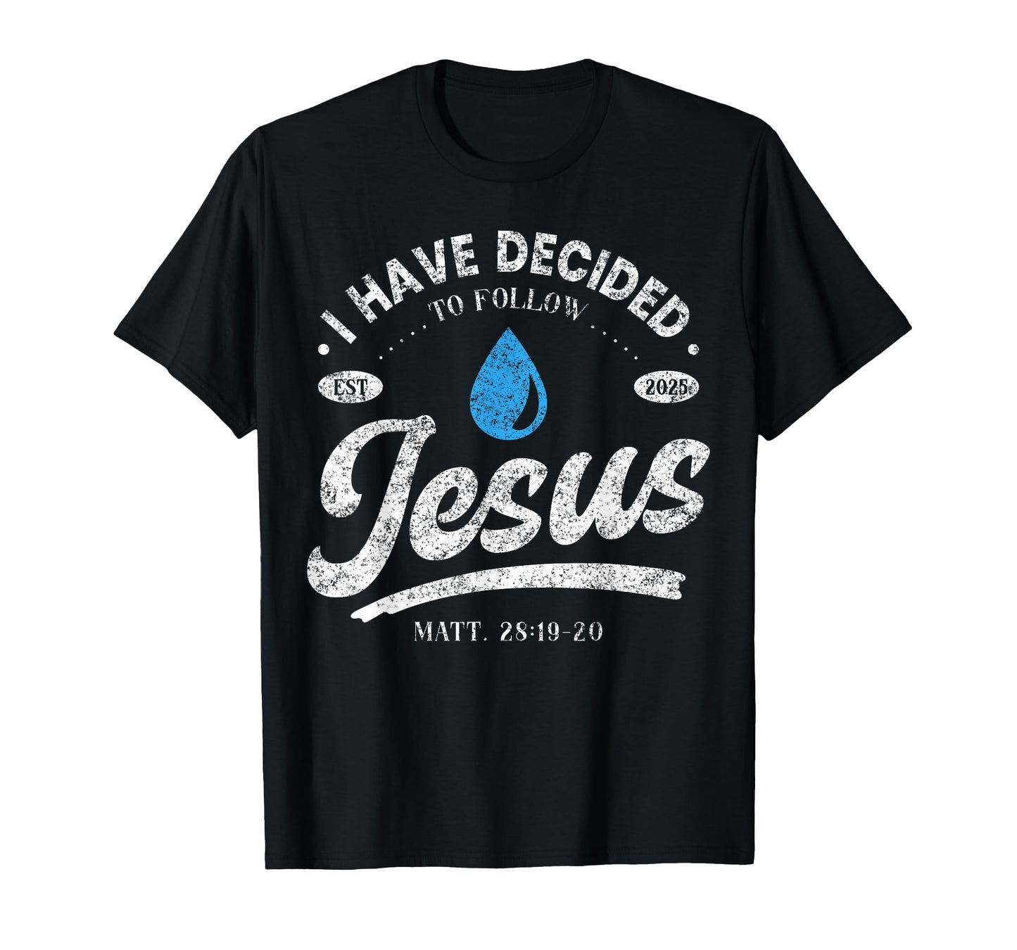 I Have Decided to Follow Jesus Christian Baptism 2025 T-Shirt