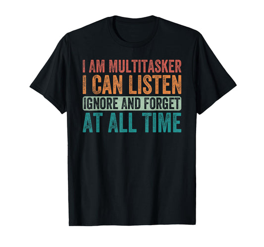 Funny Vintage Sarcastic Quote Sayings Meme I Am A Multitasker I Can Listen Ignore & Forget Funny Saying Unisex-Adults Black Short Sleeve T-Shirt Small