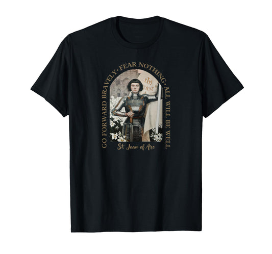 St. .Joan of Arc - Go Forward Bravely T-Shirt