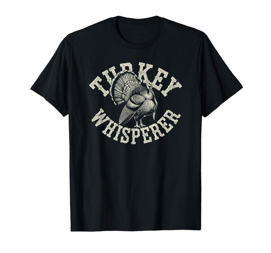 Funny Turkey Whisperer Turkey Hunter Joke Birds Hunting Dad T-Shirt