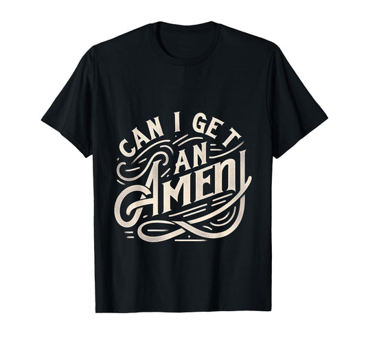 Can I Get An Amen ||-- T-Shirt