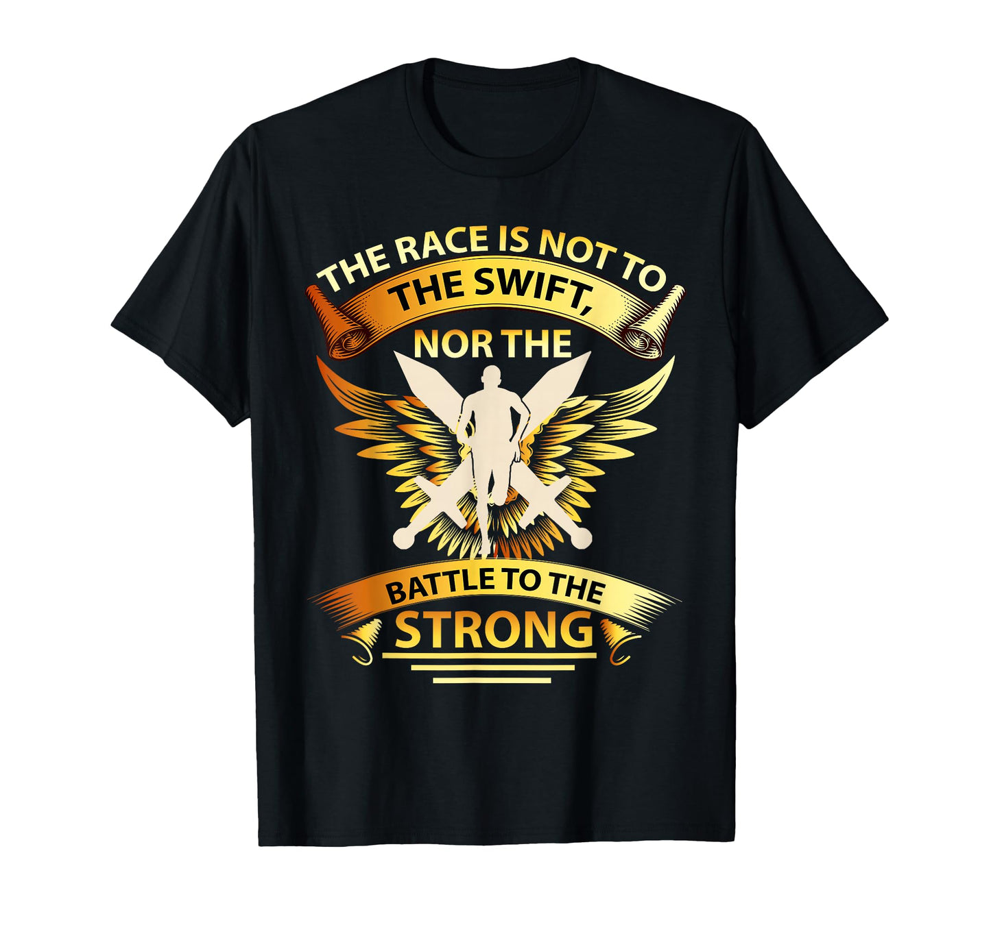 The Race is Not to The Swift Nor The Battle to The Strong T-Shirt