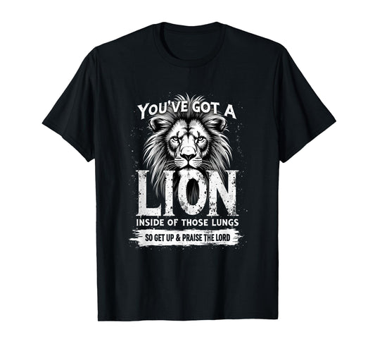 You've Got A Lion Praise The Lord Christian Worship Gift T-Shirt