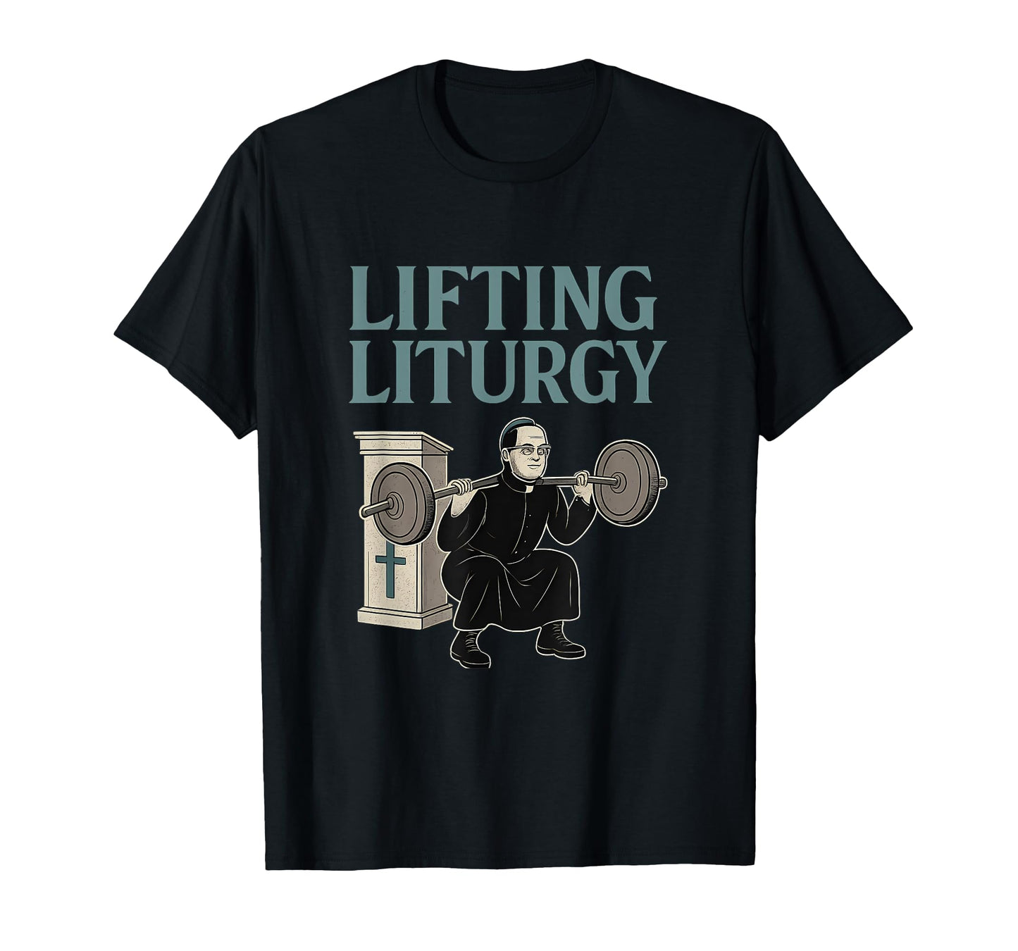 Lifting Liturgy Christian Fitness Gym Humor T-Shirt