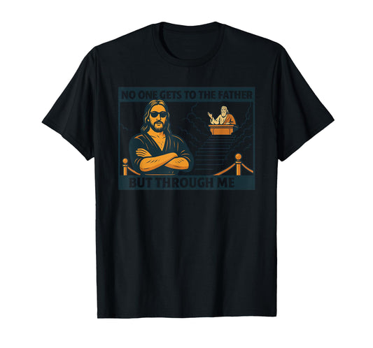 Funny Christian Jesus Bouncer - No One Gets to The Father T-Shirt