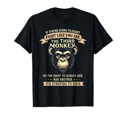 Fight Like The Third Monkey - Funny Monkey T-Shirt