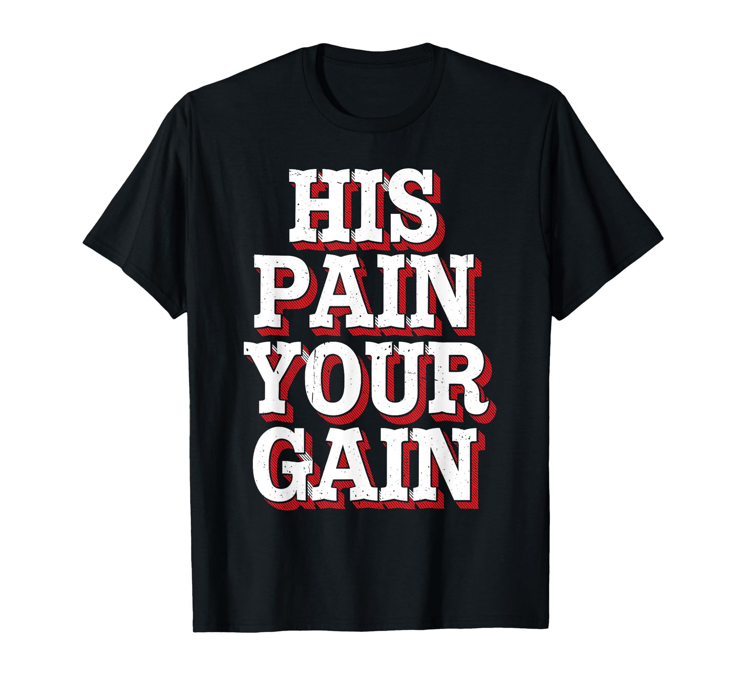 His Pain Your Gain Jesus Sacrifice Inspiration - T-Shirt