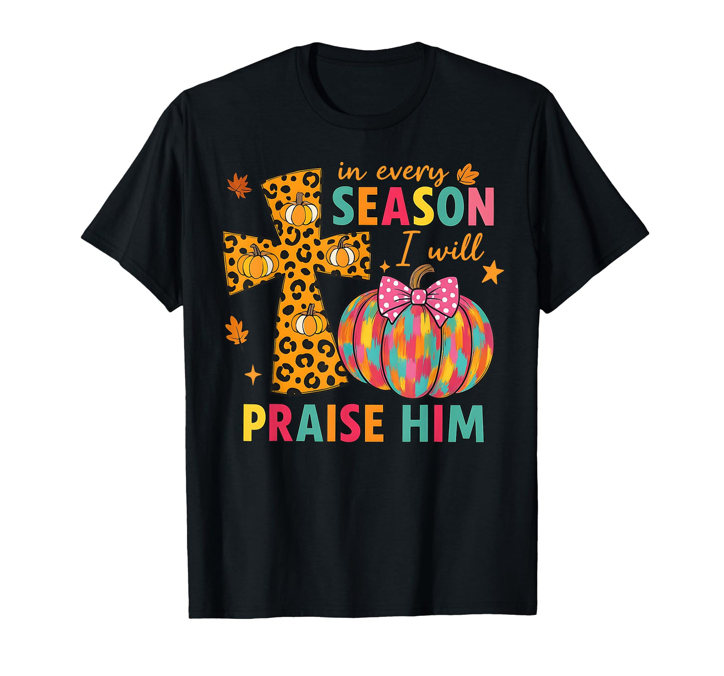 in Every Season I Will Praise Him Cross Christian Fall T-Shirt