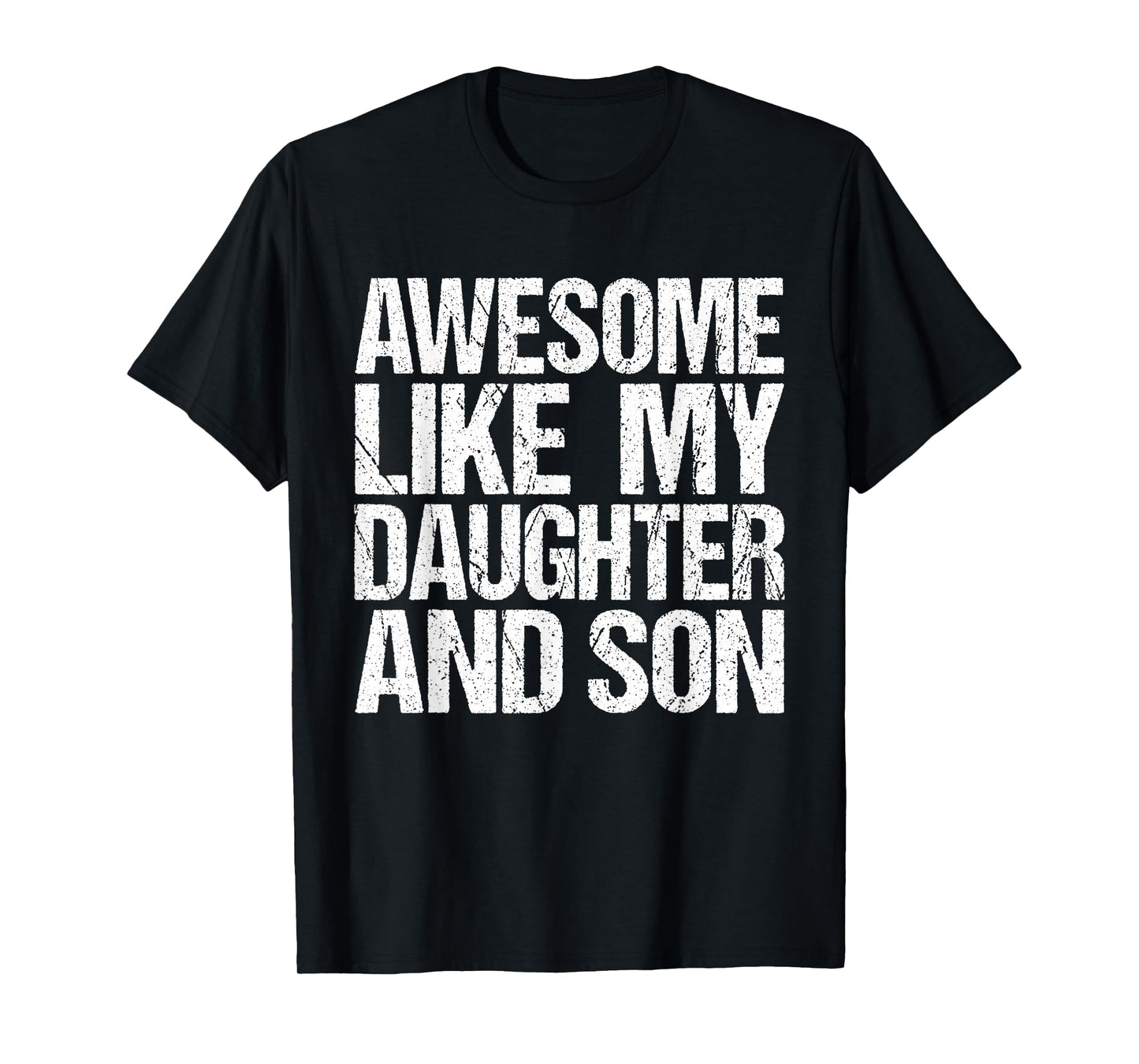 Awesome Like My Daughter And Son Mothers Fathers Day Mom Dad T-Shirt