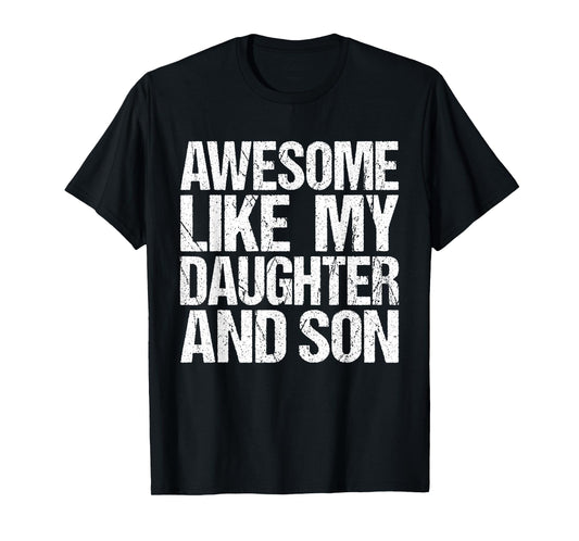 Awesome Like My Daughter And Son Mothers Fathers Day Mom Dad T-Shirt