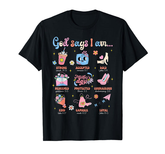 Mother's Day Christian Mom Mama God Say I Am Bible Verse T-Shirt