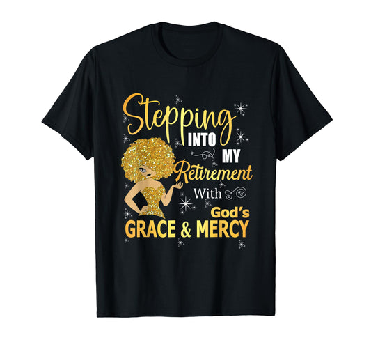 Stepping Into My Retirement With God's Grace And Mercy T-Shirt