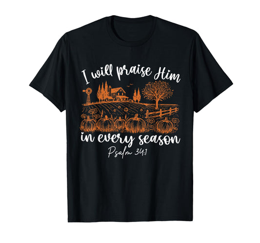 I Will Praise Him in Every Season Bible Christian Halloween T-Shirt