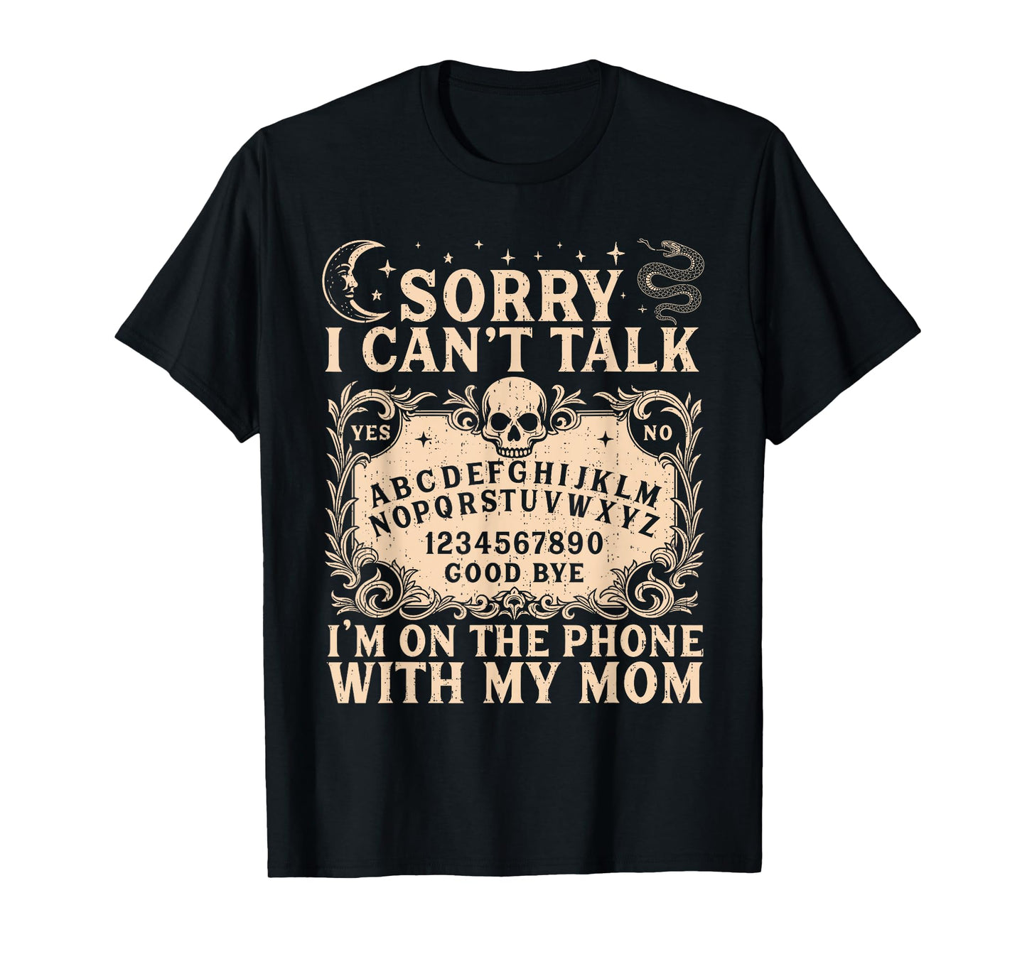 Sorry I Can't Talk I'm On The Phone with My Mom Funny Quote T-Shirt