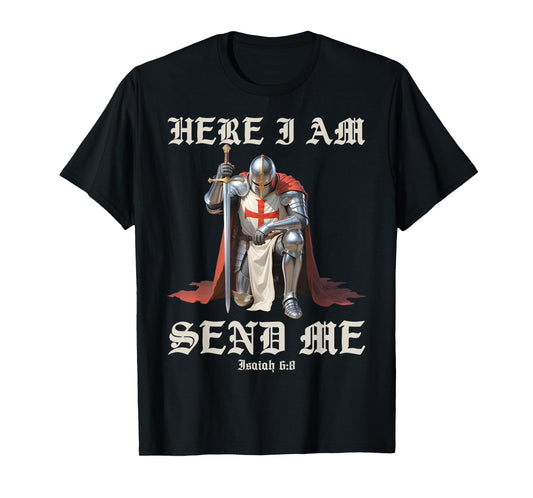 Here I Am Send Me Knights Templar Crusader Faith Isaiah 6:8 T-Shirt
