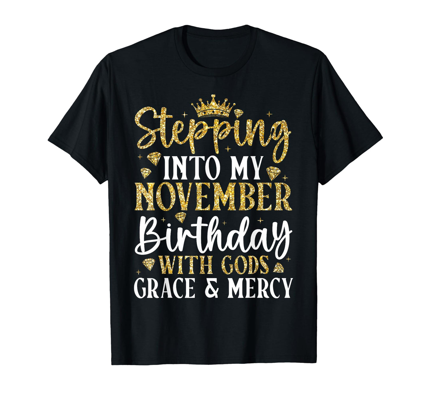 Stepping Into My November Birthday with Gods Grace & Mercy T-Shirt