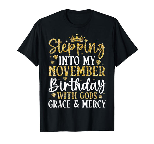 Stepping Into My November Birthday with Gods Grace & Mercy T-Shirt