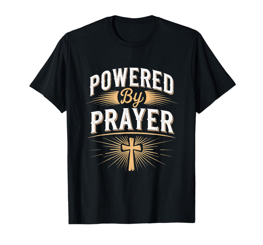Powered by Prayer Christian Faith Spiritual Hope T-Shirt