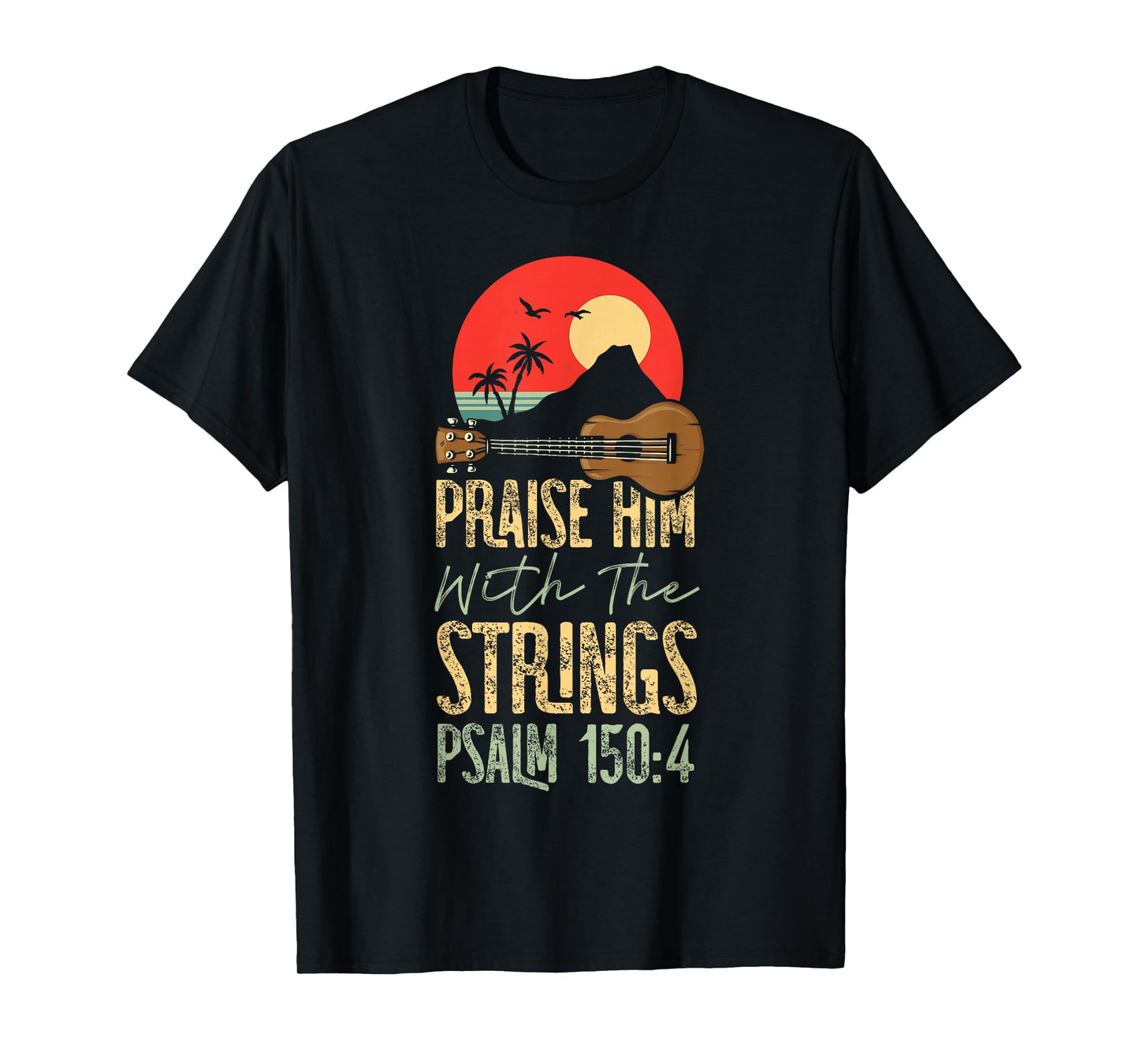 Hawaiian Ukulele Uke Praise Him With The Strings Psalm 150:4 T-Shirt