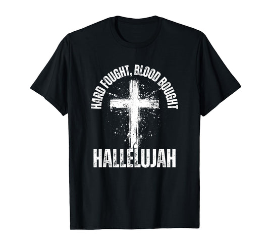 Hard Fought Blood Bought Hallelujah Cross Saved Christian T-Shirt