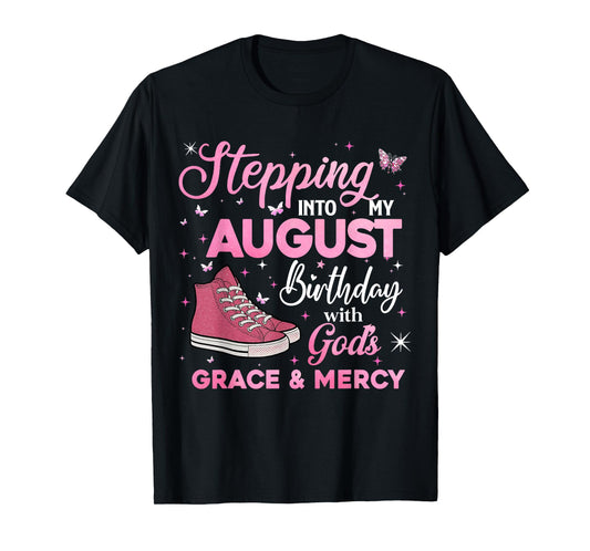 Stepping Into My August Birthday with God's Grace & Mercy T-Shirt