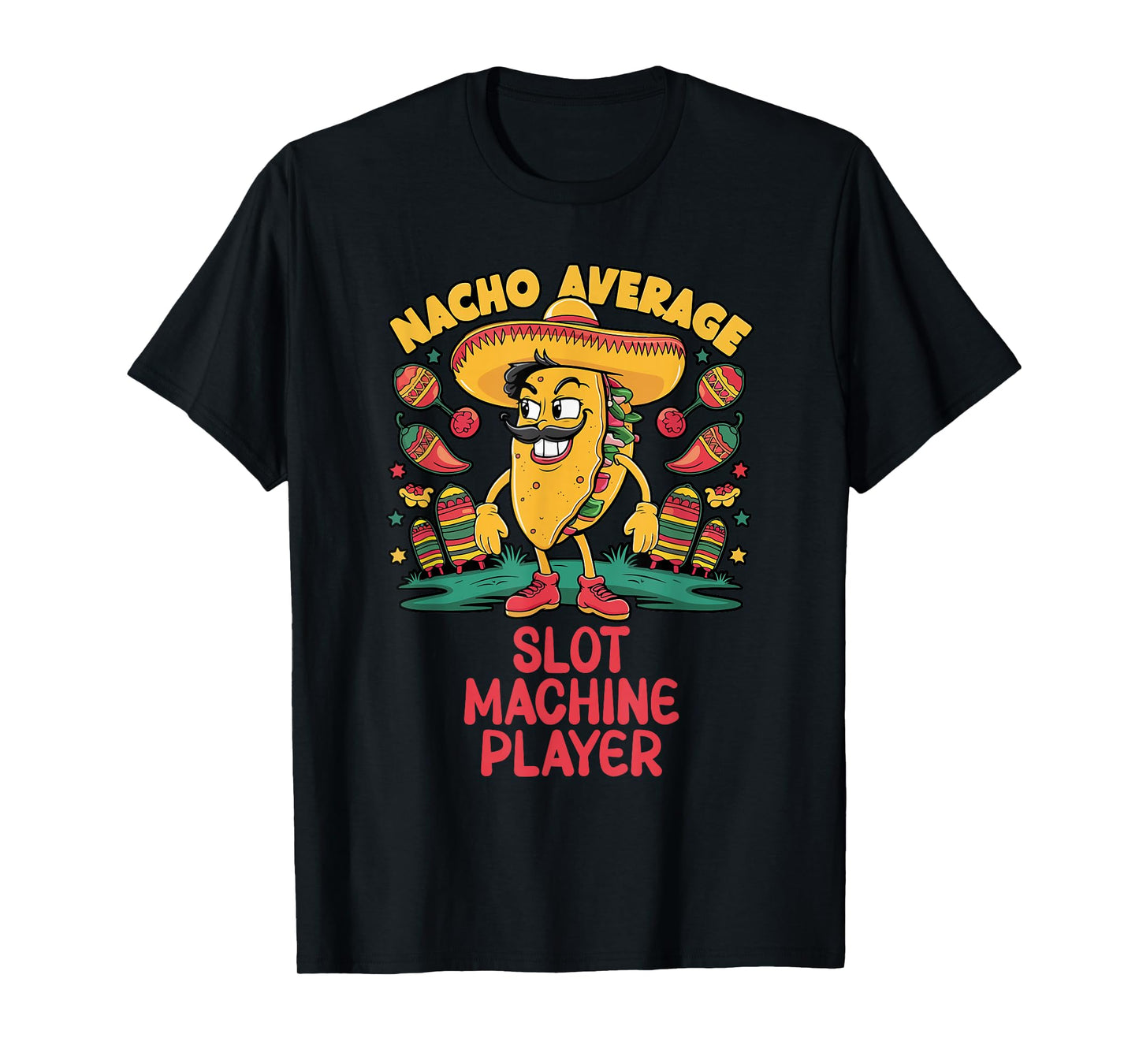 Nacho Average Slot Machine Player Cinco De Mayo Mexican T-Shirt