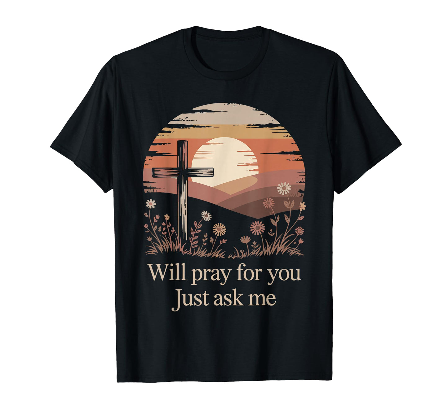 Will Pray for You Just Ask Me Christian Prayer Praying Jesus T-Shirt