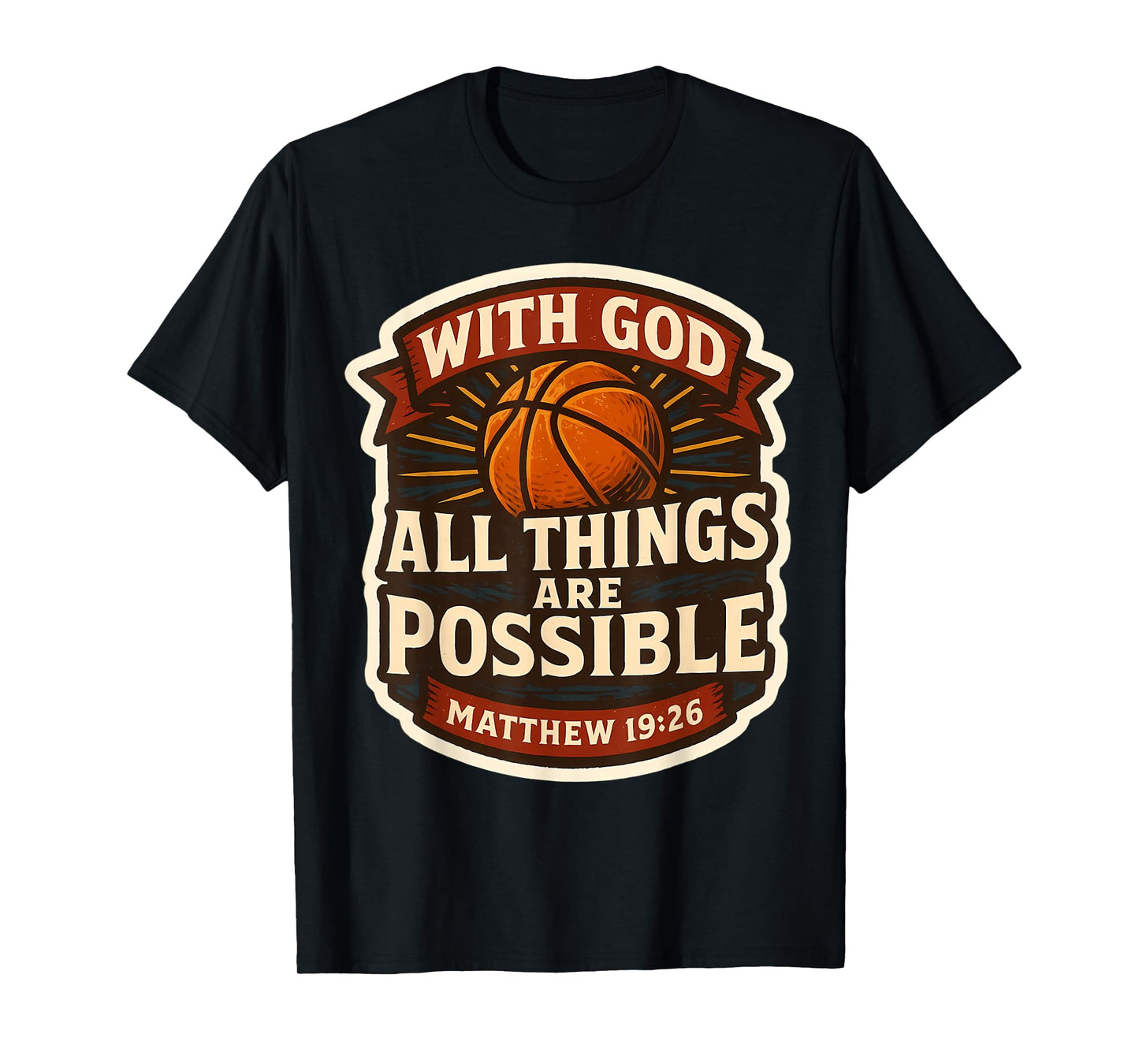 Basketball with God All Things are Possible Matthew 19:26 T-Shirt