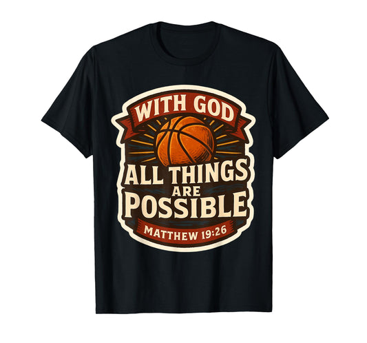 Basketball with God All Things are Possible Matthew 19:26 T-Shirt