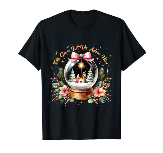 Oh Come Let Us Adore Him Christmas Nativity Scene Snow Globe T-Shirt