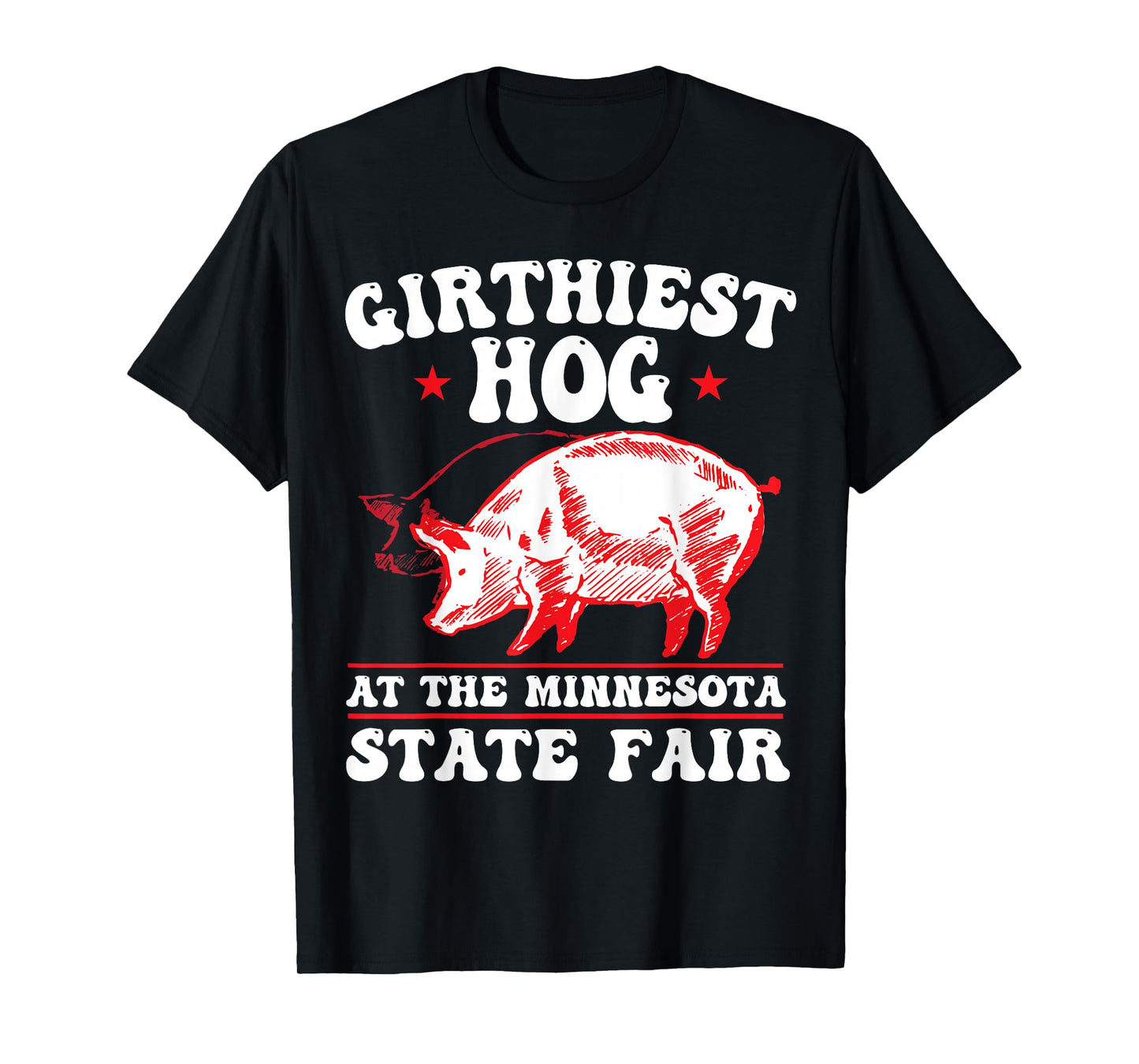 Girthiest Hog at The Minnesota State Fair Funny Pig Quote T-Shirt