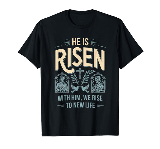 He is Risen with Him We Rise New Life Christian Streetwear T-Shirt