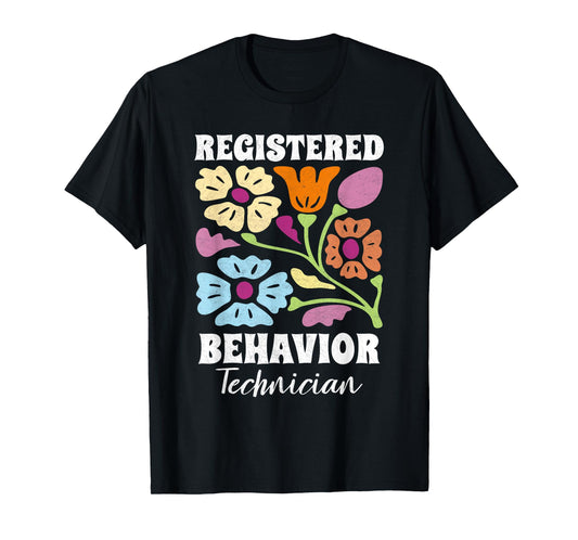 RBT Registered Behavior Technician RBT Therapist Flowers T-Shirt