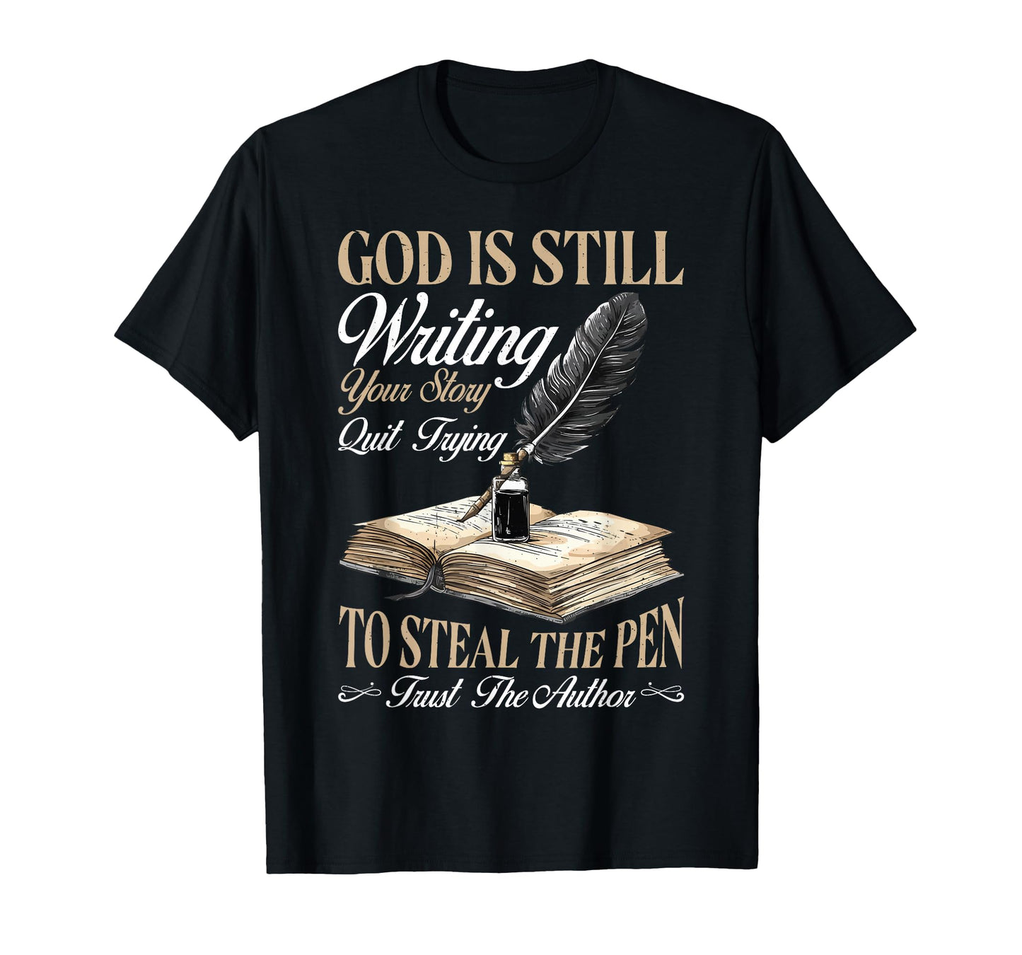 God Is Still Writing Your Story _ - T-Shirt