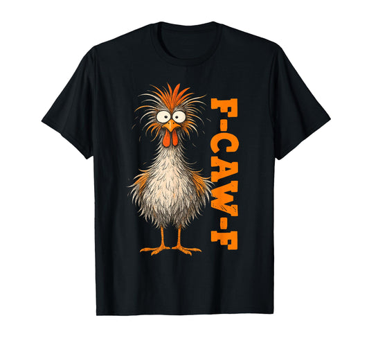 Funny F Caw F Chicken Meme Rooster Joke for Men and Women T-Shirt
