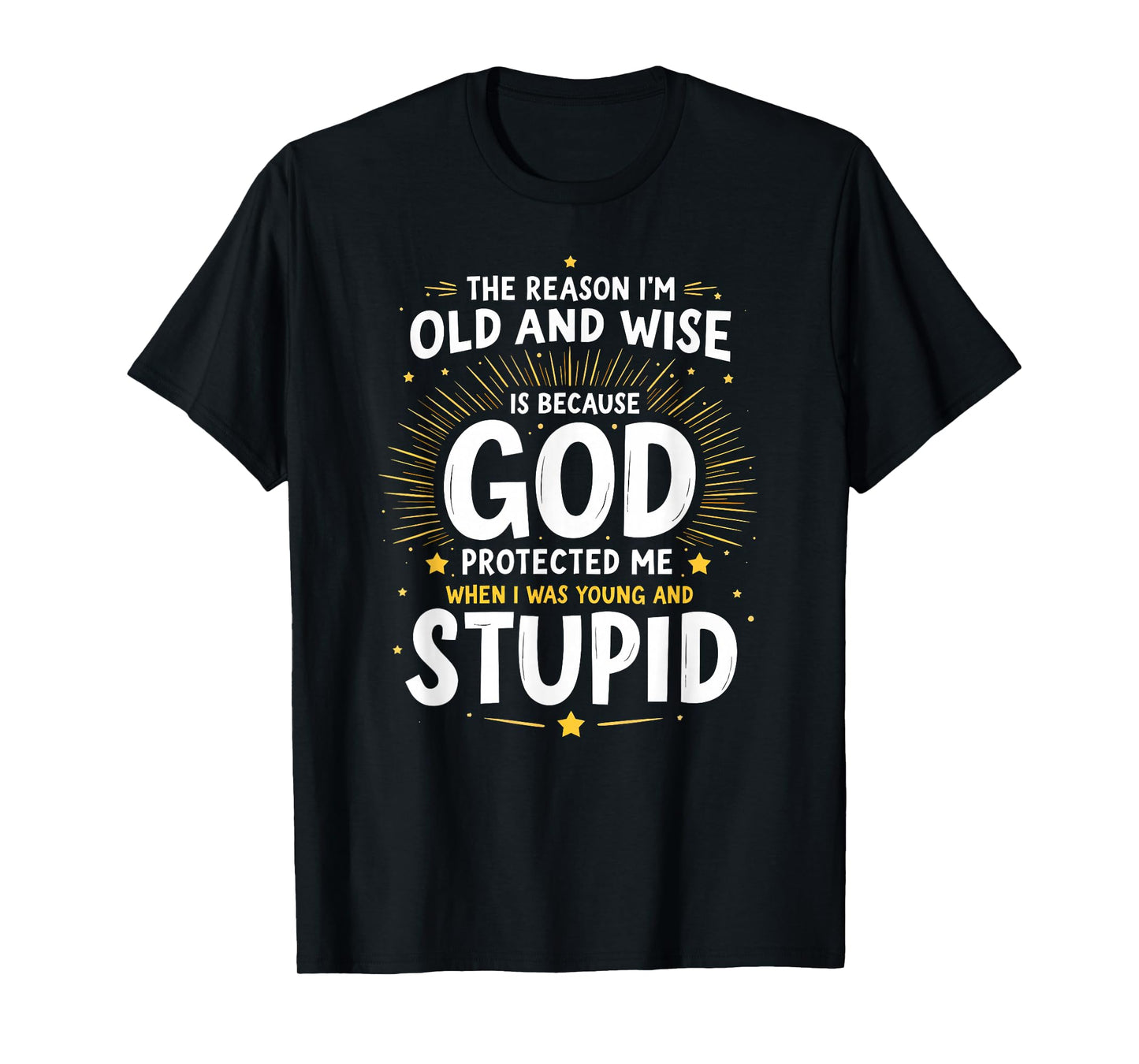 Vintage The Reason I'm Old & Wise God Protected Me T-Shirt