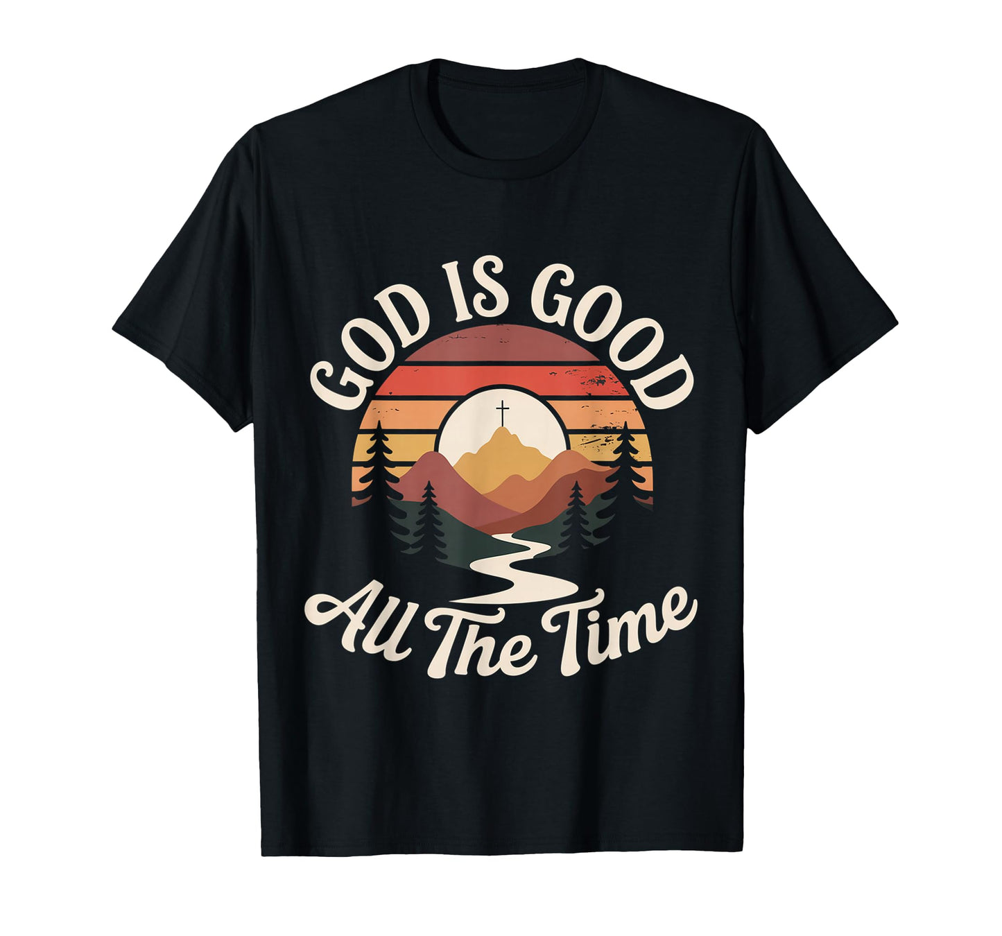 God is Good All The Time Christian Worship Prayer Faith T-Shirt