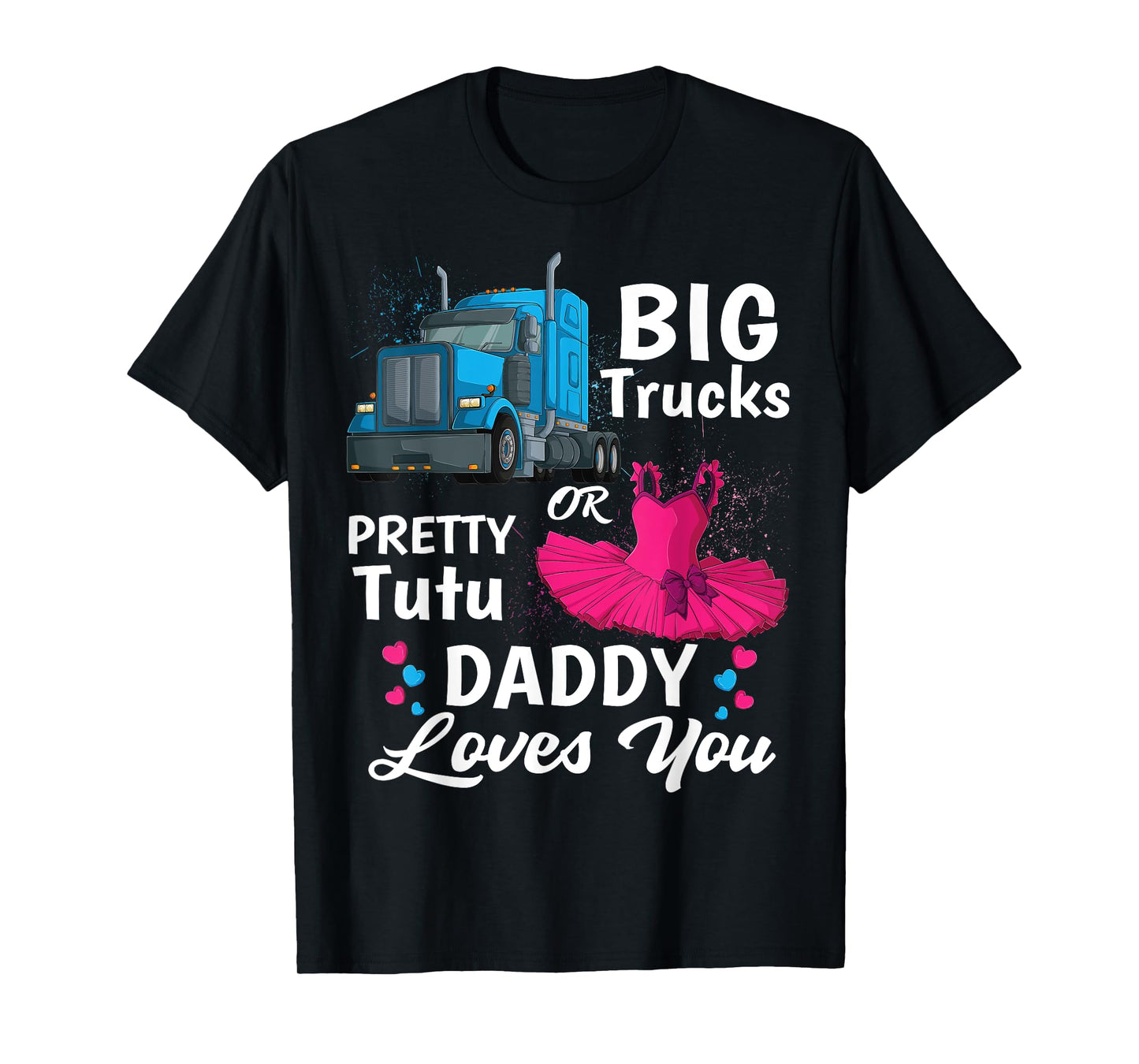 gender reveal trucks or pretty tutu family matching Daddy T-Shirt