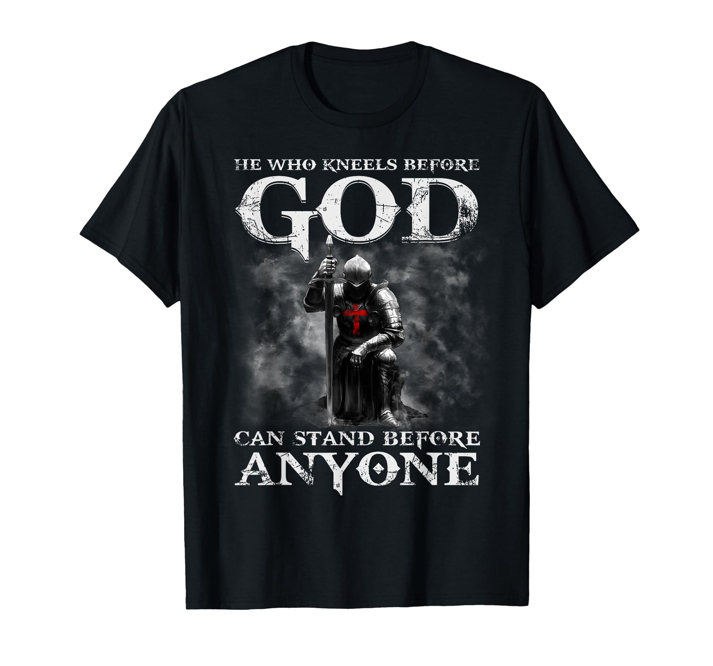 He Who Kneels Before God Can Shirt, Christian Shirts For Men T-Shirt