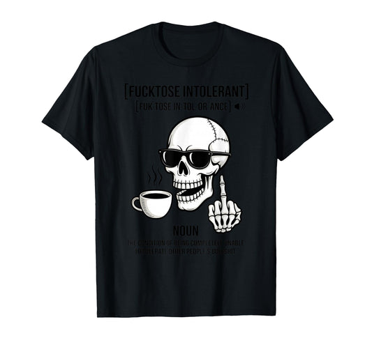 Fucktose Intolerant Definition Skeleton Funny Sarcastic T-Shirt
