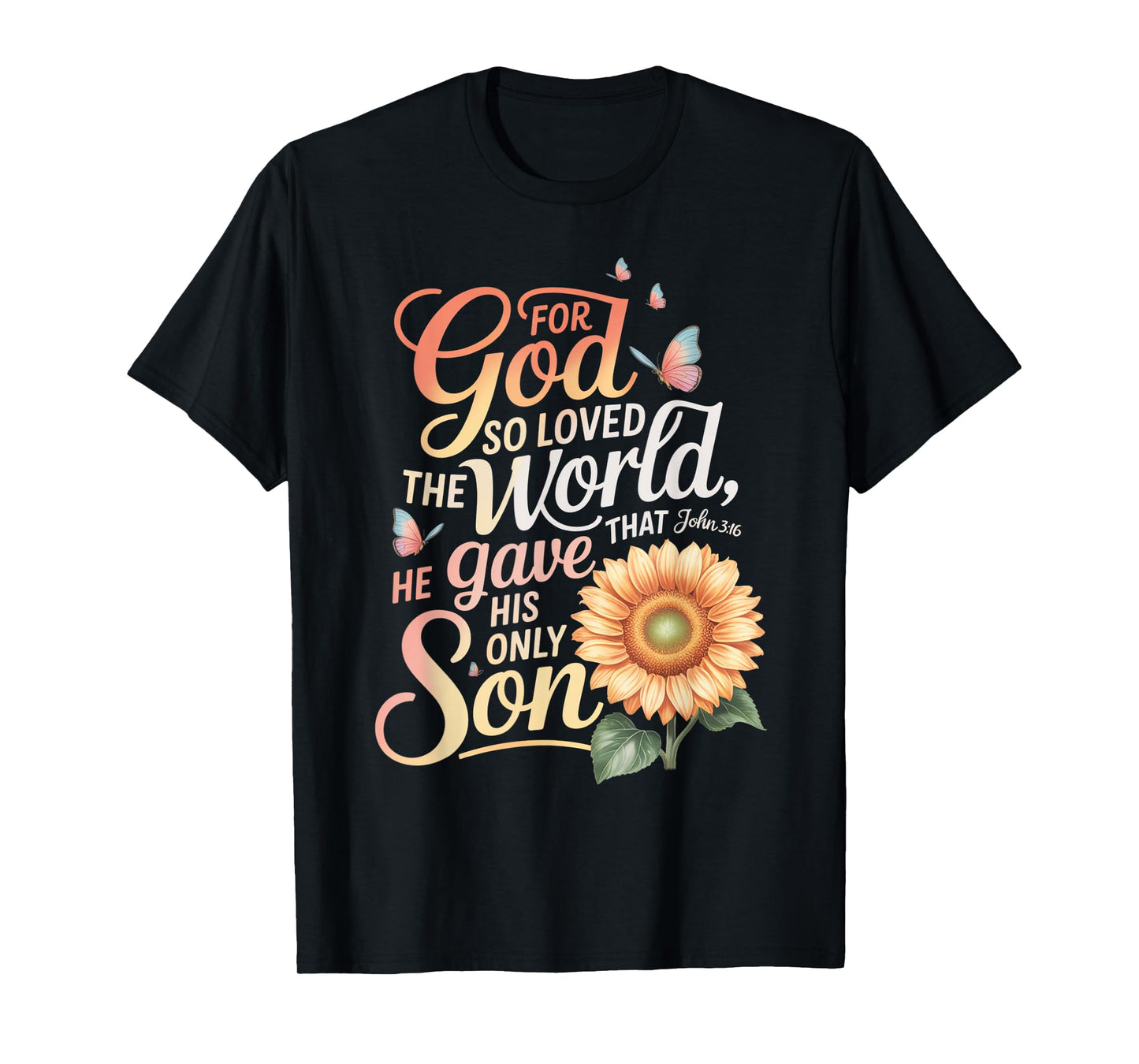 for God So Loved The World Only Son John 3:16 Christian T-Shirt